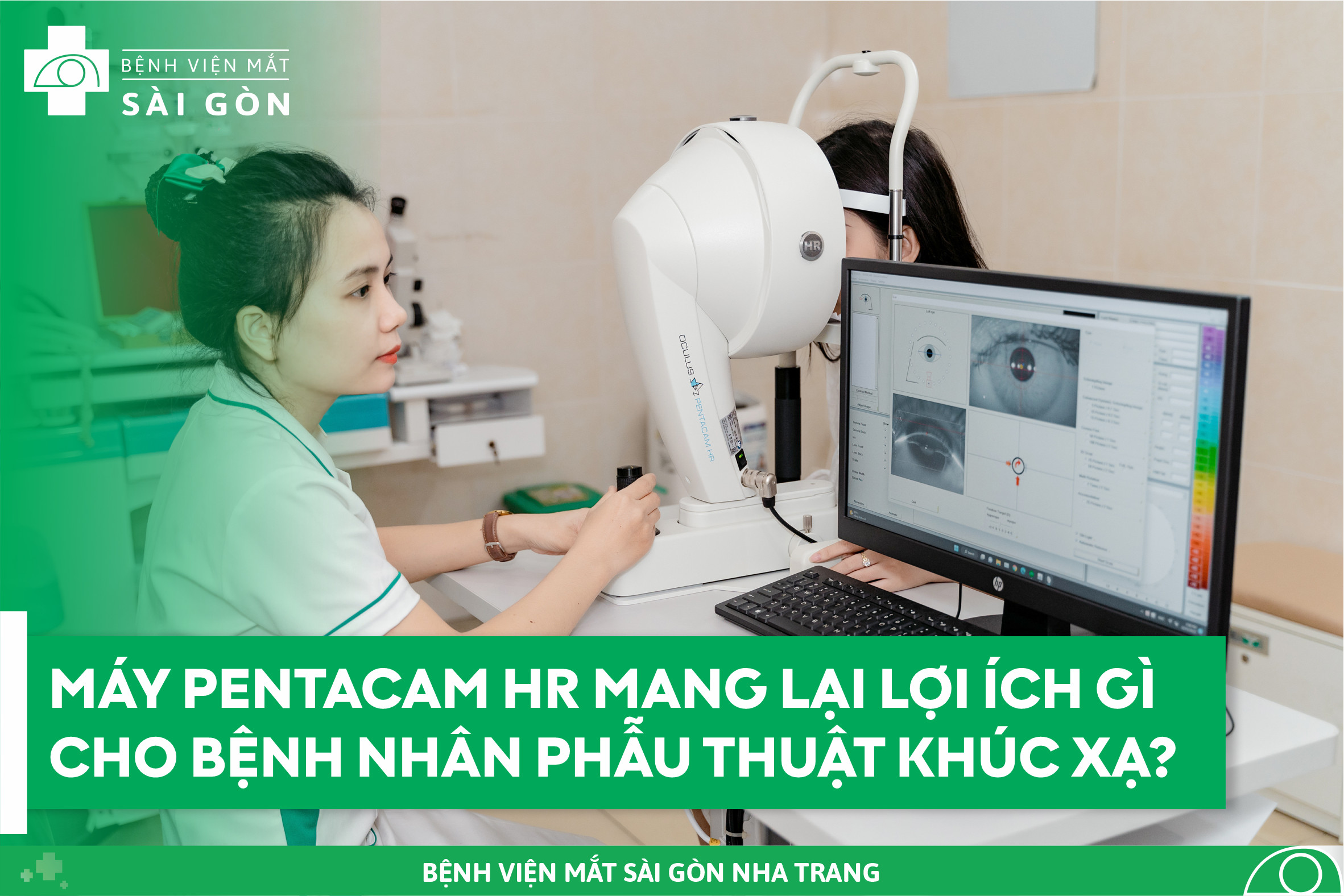  MÁY PENTACAM HR MANG LẠI LỢI ÍCH GÌ CHO BỆNH NHÂN PHẪU THUẬT KHÚC XẠ?